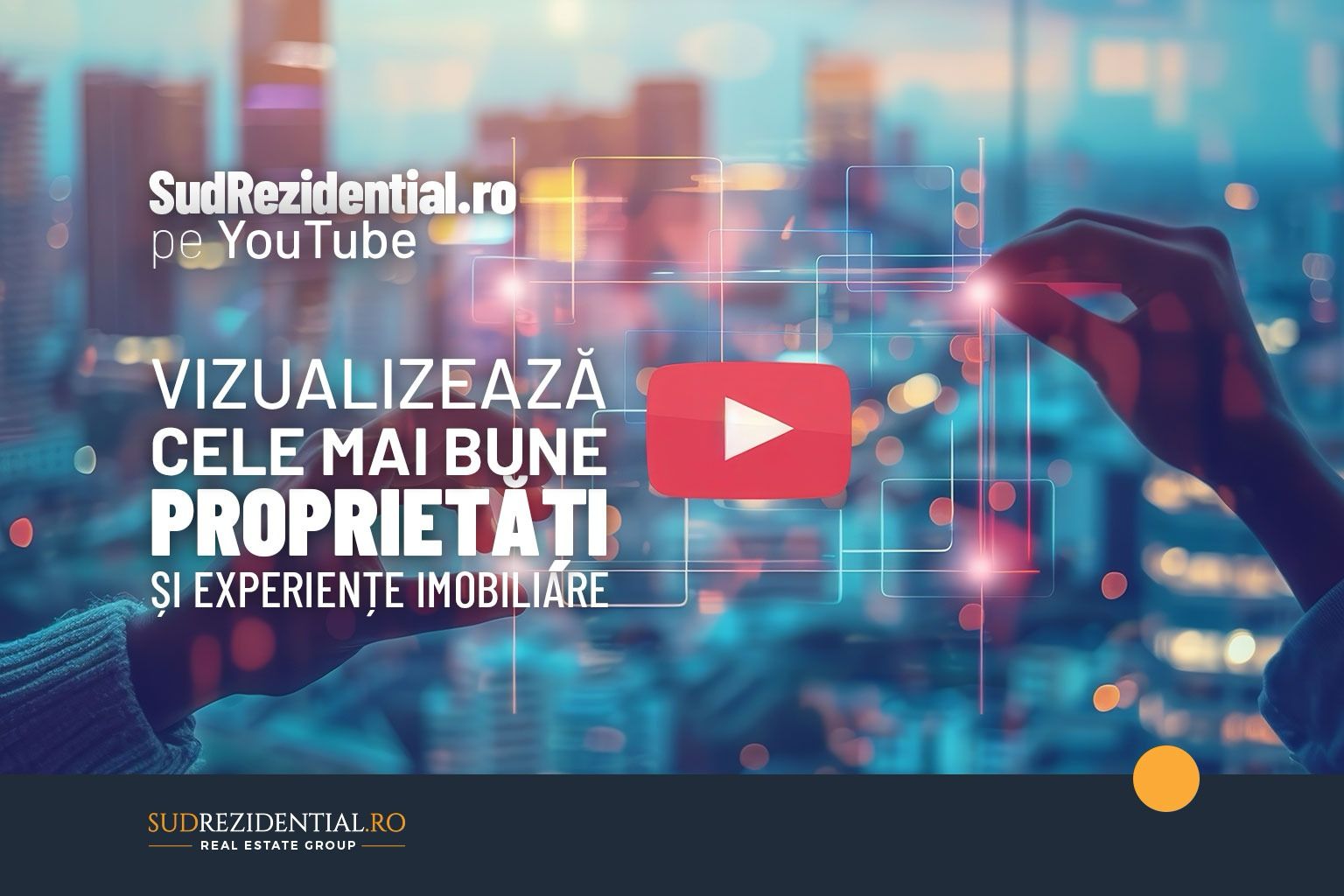 SudRezidential pe YouTube – Vizualizeaza cele mai bune proprietati si experiente imobiliare