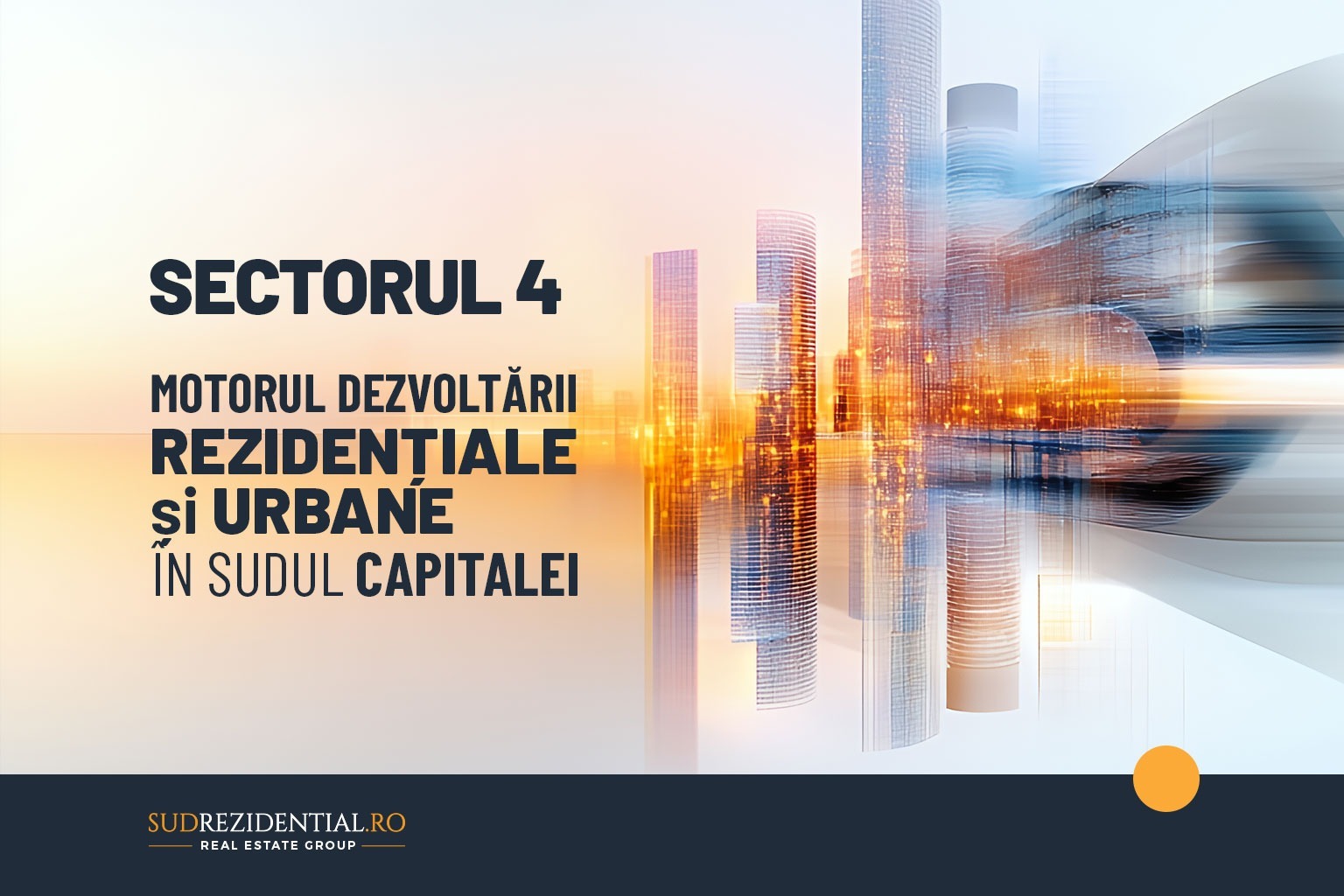 Sectorul 4 – Motorul dezvoltarii rezidentiale si urbane in sudul Capitalei