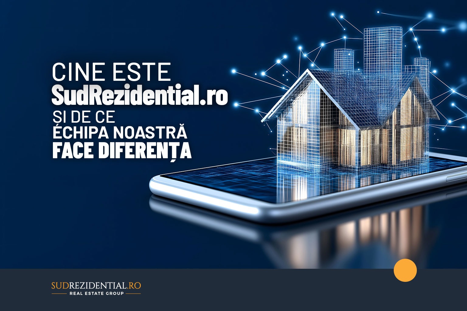 Cine este SudRezidential si de ce echipa noastra face diferenta