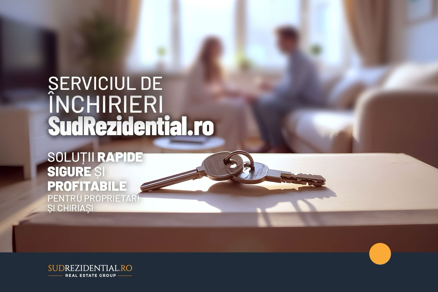 Serviciul de Inchirieri SudRezidential – Solutii rapide, sigure si profitabile pentru proprietari si chiriasi